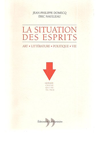 Beispielbild fr La Situation Des Esprits : Art, Littrature, Politique, Vie zum Verkauf von RECYCLIVRE