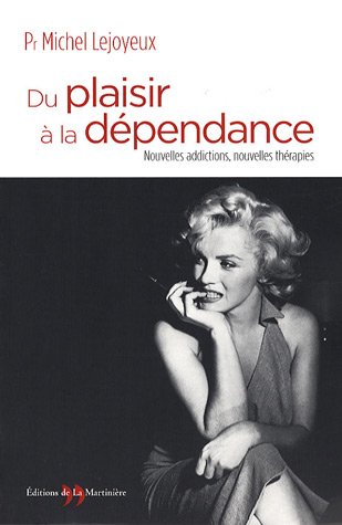 Imagen de archivo de Du plaisir  la dpendance : Nouvelles addictions, nouvelles thrapies a la venta por Ammareal