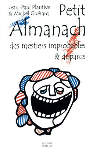 Stock image for Petit Almanach des mestiers improbables & disparus for sale by Ammareal