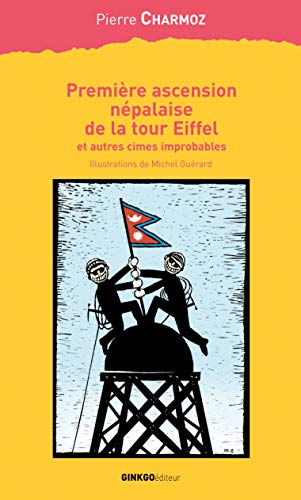 Beispielbild fr Premire ascension npalaise de la tour Eiffel et autres cimes improbables zum Verkauf von Ammareal