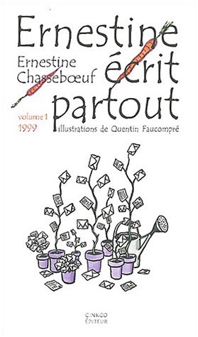 Stock image for Ernestine  crit partout, volume 1 : 1999 Chasseboeuf, Ernestine and Faucompr , Quentin for sale by LIVREAUTRESORSAS