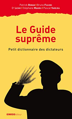 Stock image for Le Guide suprme : Petit dictionnaire des dictateurs for sale by Ammareal