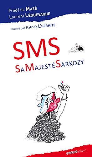 Beispielbild fr SMS: Sa Majest Sarkozy zum Verkauf von Ammareal