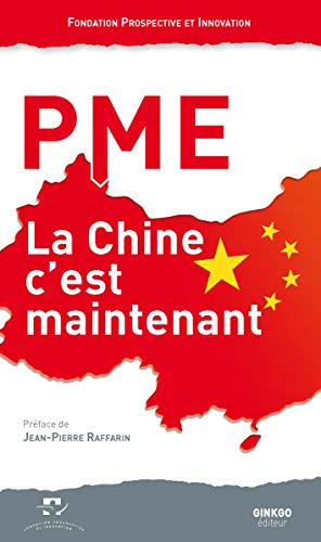 Stock image for PME, la Chine c'est maintenant : Deuximes rencontres de La Rochelle, 13 juin 2014, Maison de la Charente-Maritime [Broch] Prospective et Innovation; Raffarin, Jean-Pierre et Ratte, Philippe for sale by BIBLIO-NET