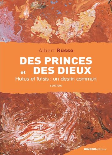 Stock image for Des Princes et des Dieux : Hutus et Tutsis : un destin commun for sale by Ammareal