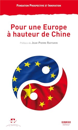 Stock image for Pour une Europe  hauteur de Chine : Un mandat franco-allemand [Broch] Prospective et Innovation et Raffarin, Jean-Pierre for sale by BIBLIO-NET