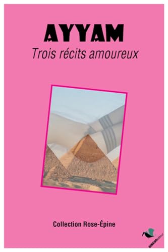 Stock image for Ayyam : Trois Rcits Amoureux for sale by RECYCLIVRE