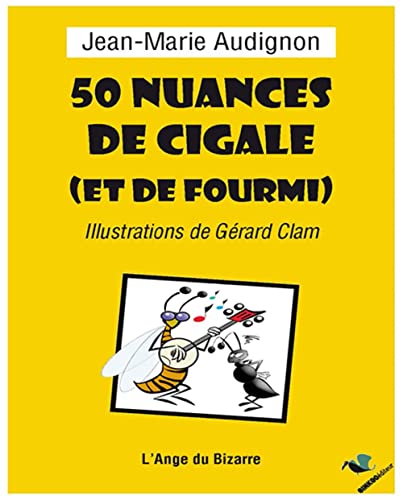 Beispielbild fr 50 nuances de cigale (et de fourmi) zum Verkauf von Ammareal