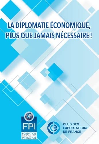 Stock image for LA DIPLOMATIE ECONOMIQUE, PLUS QUE JAMAIS NECESSAIRE for sale by Gallix