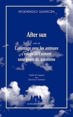 Beispielbild fr After sun suivi de L'avantage avec les animaux, c'est qu'ils t'aiment sans poser de questions zum Verkauf von Ammareal