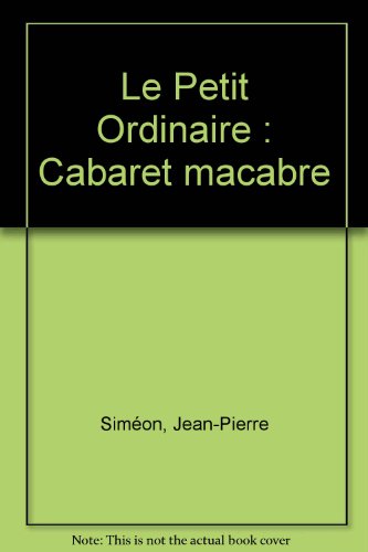 9782846811811: Le Petit Ordinaire: Cabaret macabre