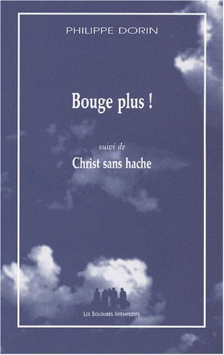 Beispielbild fr BOUGE PLUS! SUIVI DE CHRIST SANS HACHE zum Verkauf von Ammareal