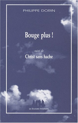 Stock image for BOUGE PLUS! SUIVI DE CHRIST SANS HACHE for sale by Ammareal