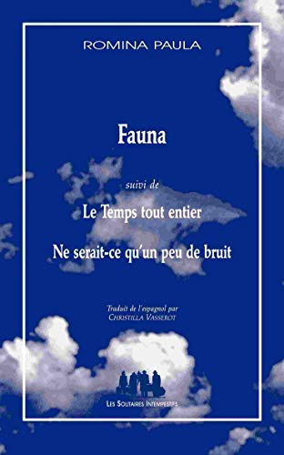 Beispielbild fr Fauna suivi de Le temps tout entier: SUIVI DE NE SERAIT-CE QU'UN PEU DE BRUIT zum Verkauf von Gallix