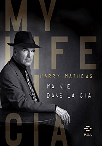 Imagen de archivo de Ma vie dans la C.I.A.: Une chronique de l'ann e 1973 Mathews,Harry a la venta por LIVREAUTRESORSAS