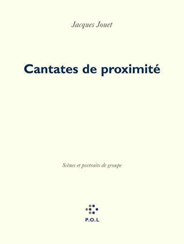 Cantates de proximitÃ©: ScÃ¨nes et portraits de groupe (9782846820721) by Jouet, Jacques