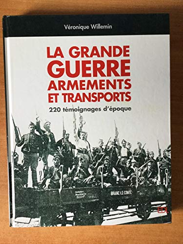 Beispielbild fr La Grande Guerre : Armements Et Transports : 220 Tmoignages D'poque zum Verkauf von RECYCLIVRE