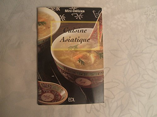 Beispielbild fr CUISINE ASIATIQUE (MINI DELICES) *REG. 2,95$* zum Verkauf von Better World Books