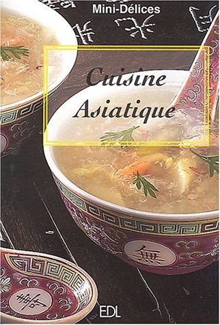 Imagen de archivo de CUISINE ASIATIQUE (MINI DELICES) *REG. 2,95$* a la venta por Better World Books
