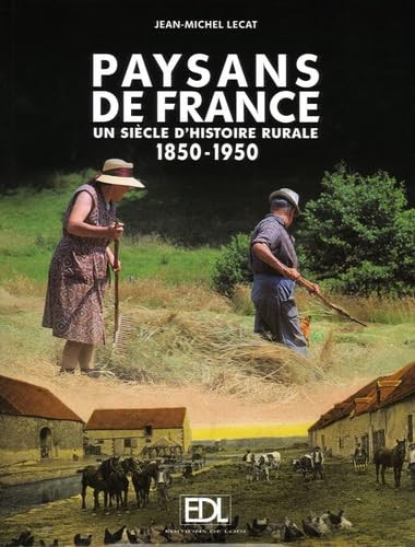 Beispielbild fr Paysans de France: Un sicle d'histoire rurale 1850-1950 zum Verkauf von Le Monde de Kamlia