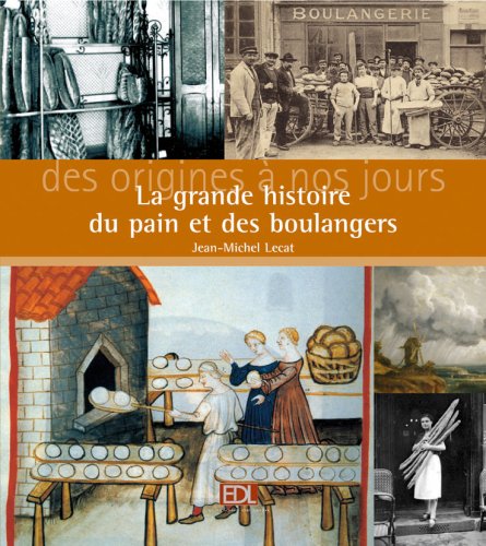 Imagen de archivo de La grande histoire du pain et des boulangers a la venta por A TOUT LIVRE
