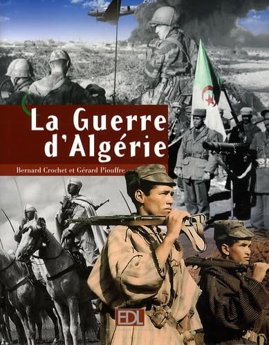 La Guerre d'AlgÃ©rie (French Edition) (9782846903295) by Bernard Crochet