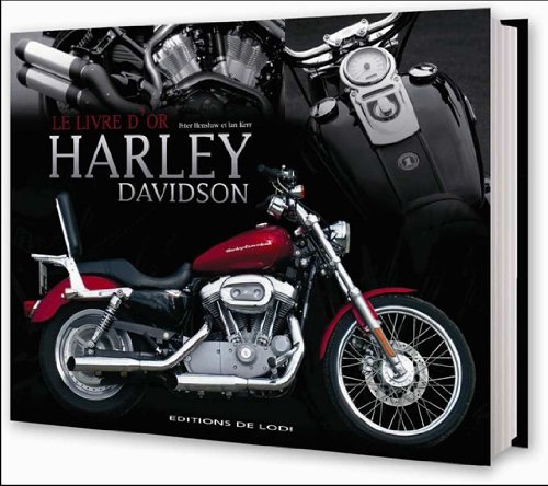 Beispielbild fr Le Livre D'or Des Harley-davidson : Guide De La Moto La Plus Populaire Au Monde zum Verkauf von RECYCLIVRE