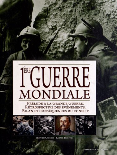 9782846903899: 1e Guerre mondiale: Prlude  la Grande Guerre, Rtrospective des vnements, Bilan et consquences du conflit