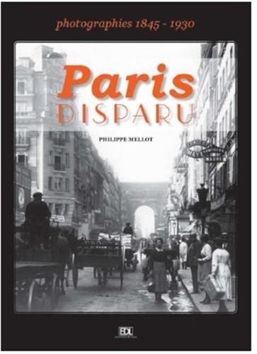 9782846903998: Paris disparu: Photographies 1845-1930