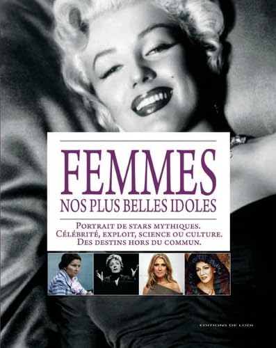 Beispielbild fr Femmes, nos plus belles idoles: Portrait de stars mythiques : clbrit, exploit, science ou culture, des destins hors du commun zum Verkauf von Ammareal