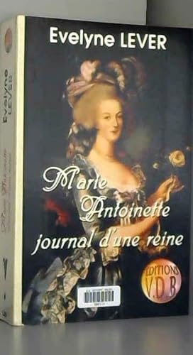 Imagen de archivo de Marie-Antoinette, journal d'une reine a la venta por Ammareal