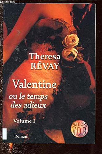 9782846940535: VALENTINE OU LE TEMPS DES ADIEUX VOLUME 1