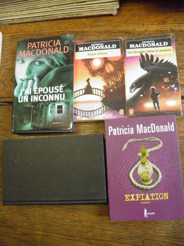 9782846945141: Lot de 5 livres de Patricia MacDonald Sans retour - Expiation - Un coupable trop parfait - Un tranger dans la maison - J'ai pous un inconnu