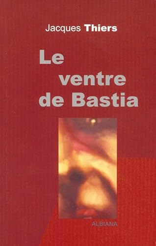 Imagen de archivo de Le ventre de Bastia a la venta por medimops
