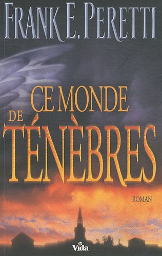 Ce monde de tÃ©nÃ¨bres (9782847001679) by Peretti Frank E.