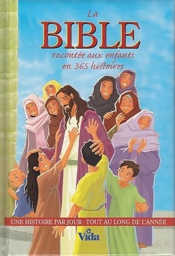 Beispielbild fr La Bible Raconte Aux Enfants En 365 Histoires zum Verkauf von RECYCLIVRE