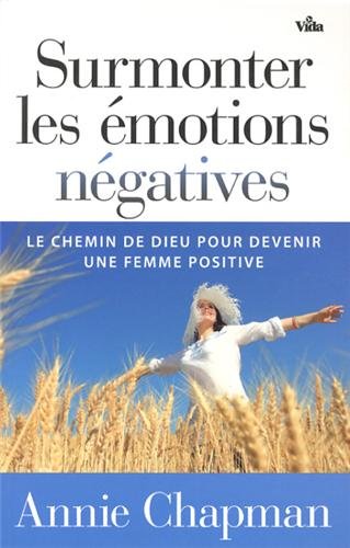 Beispielbild fr Surmonter Les motions Ngatives : Le Chemin De Dieu Pour Devenir Une Femme Positive zum Verkauf von RECYCLIVRE