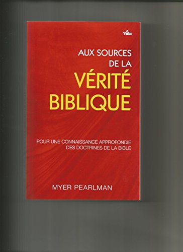 Beispielbild fr AUX SOURCES DE LA VERITE BIBLIQUE zum Verkauf von medimops