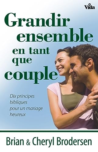 Stock image for Grandir ensemble en tant que couple: Dix principes bibliques pour un mariage heureux for sale by Gallix