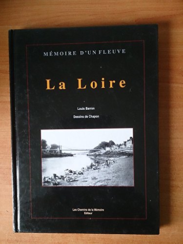 Imagen de archivo de La Loire: De sa source  son embouchure a la venta por Ammareal