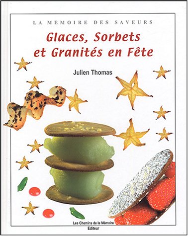 Glaces, sorbets et granités (La mémoire des saveurs) - Julien Thomas