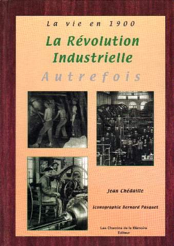 Beispielbild fr La vie en 1900-la rvolution industrielle. AUtrefois zum Verkauf von Ammareal