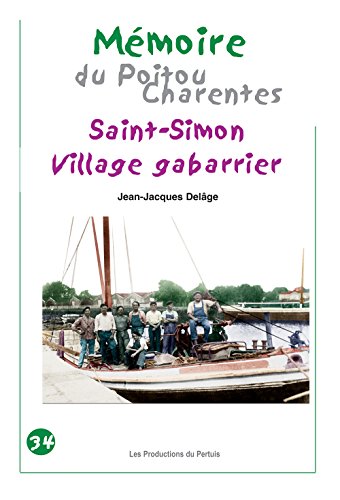 Stock image for Saint-simon, Village Gabarier Mmoire Du Poitou-charentes for sale by RECYCLIVRE
