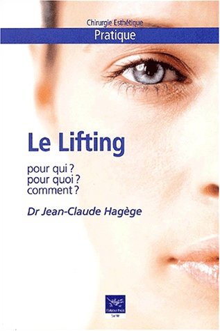 Imagen de archivo de Le lifting.: Pour qui ? Pour quoi ? Comment ? [Paperback] Hag ge, Jean-Claude a la venta por LIVREAUTRESORSAS