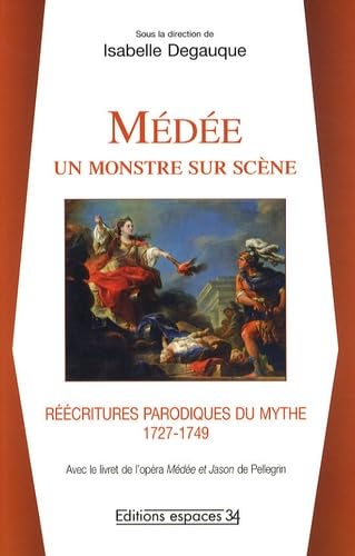 9782847050516: Mde un monstre sur scne: Rcritures parodiques du mythe (1727-1749)