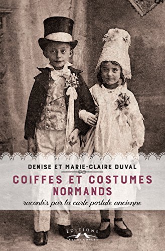 Beispielbild fr Coiffes et costumes normands raconts par la carte postale ancienne zum Verkauf von Ammareal