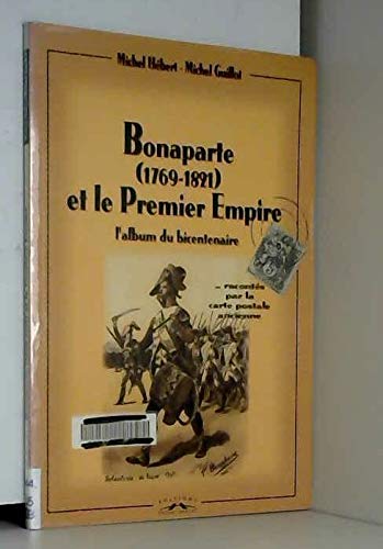 Beispielbild fr Bonaparte 1769-1821 et le Premier Empire, raconts par la carte postale ancienne zum Verkauf von Ammareal