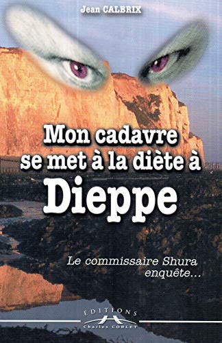 Stock image for Mon cadavre se met  la dite  Dieppe Calbrix, Jean for sale by BIBLIO-NET