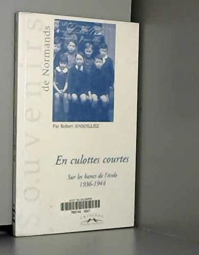 Beispielbild fr En Culottes Courtes : Sur Les Bancs De L'cole, 1936-1944 zum Verkauf von RECYCLIVRE
