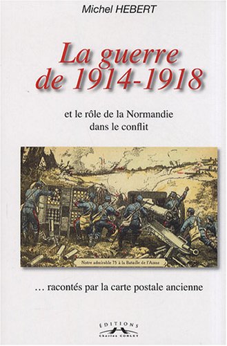 Stock image for Guerre de 14/18 et le r le de la Normandie dans le conflit for sale by WorldofBooks